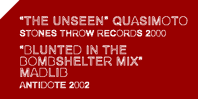 the unseen - quasimoto / blunted in the bombshelter mix - madlib